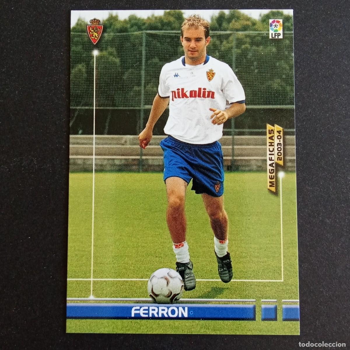 Cromos de f&uacute;tbol: 345 FERRON ZARAGOZA LIGA 2003 2004 03 04 MEGAFICHAS PANINI