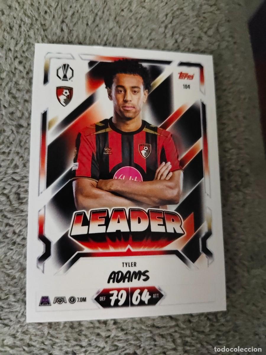 Cromos de f&uacute;tbol: 104 MATCH ATTAX 26/27 TYLER ADAMS AFC BOURNEMOUTH LEADER 2026 2027 TOPPS UCC AAU