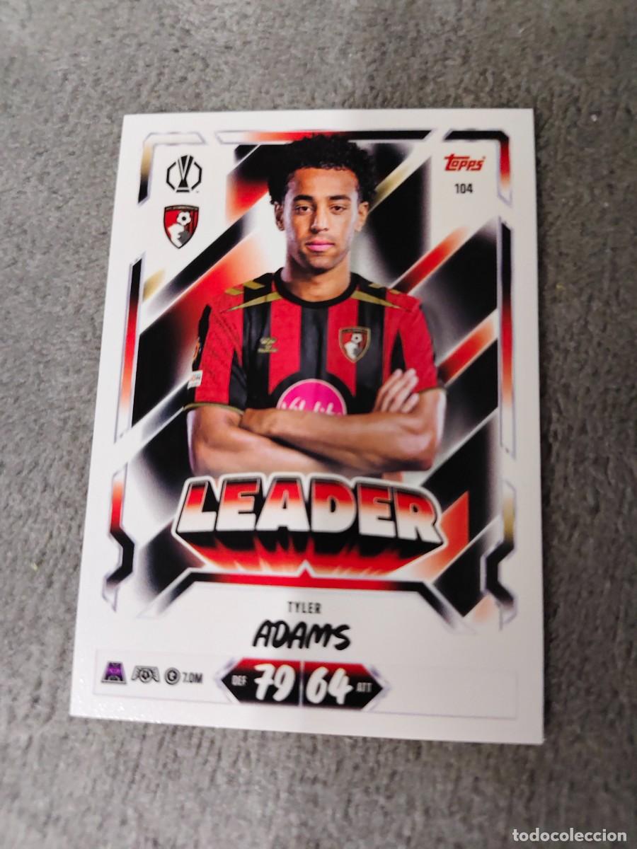 Cromos de f&uacute;tbol: 104 MATCH ATTAX 26/27 TYLER ADAMS AFC BOURNEMOUTH LEADER 2026 2027 TOPPS UCC AAU