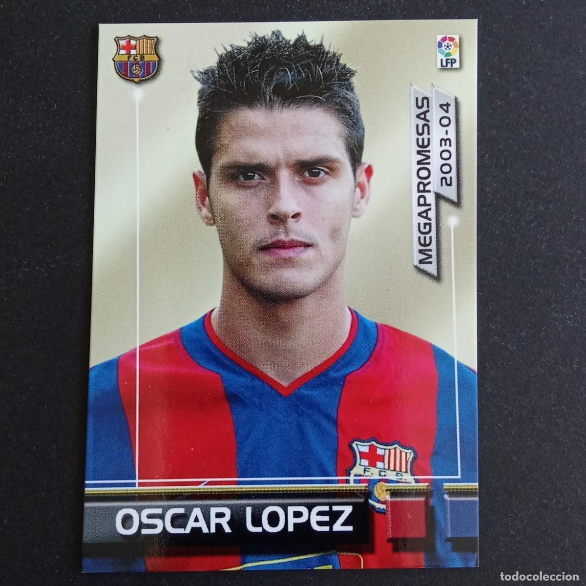 Cromos de f&uacute;tbol: 395 OSCAR LOPEZ BARCELONA MEGAPROMESAS LIGA 2003 2004 03 04 MEGAFICHAS PANINI