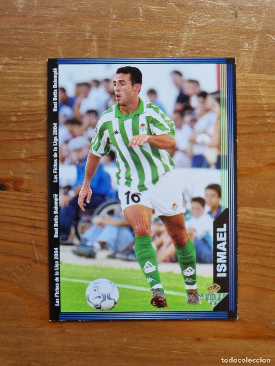 Cromos de f&uacute;tbol: 201 ISMAEL (Real Betis). Las Fichas de la Liga 2003 2004 03 04 (Mundicromo)
