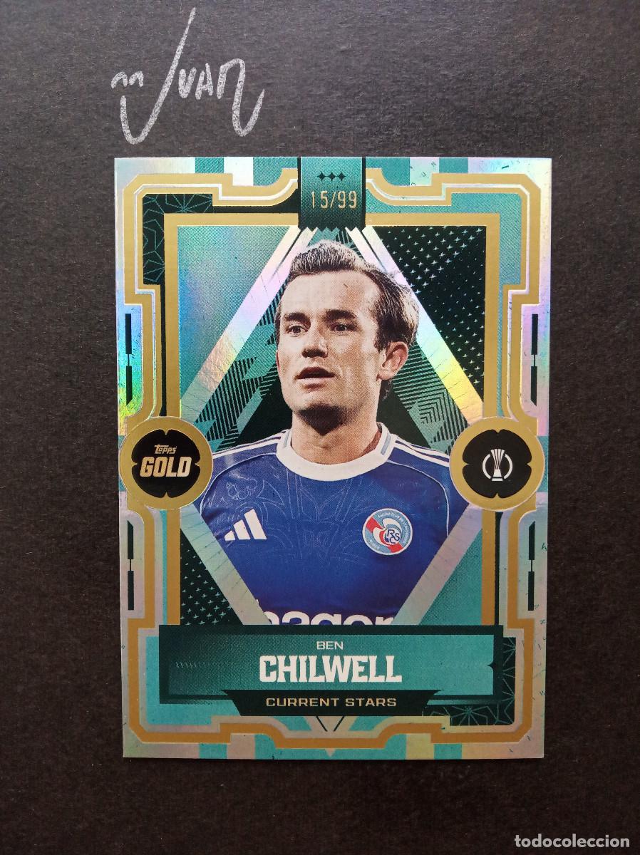 Cromos de f&uacute;tbol: NUMERADA #/99 BEN CHILWELL ESTRASBURGO INGLATERRA ⚽ TOPPS &reg; GOLD 2025 2026 25 26 NUEVO