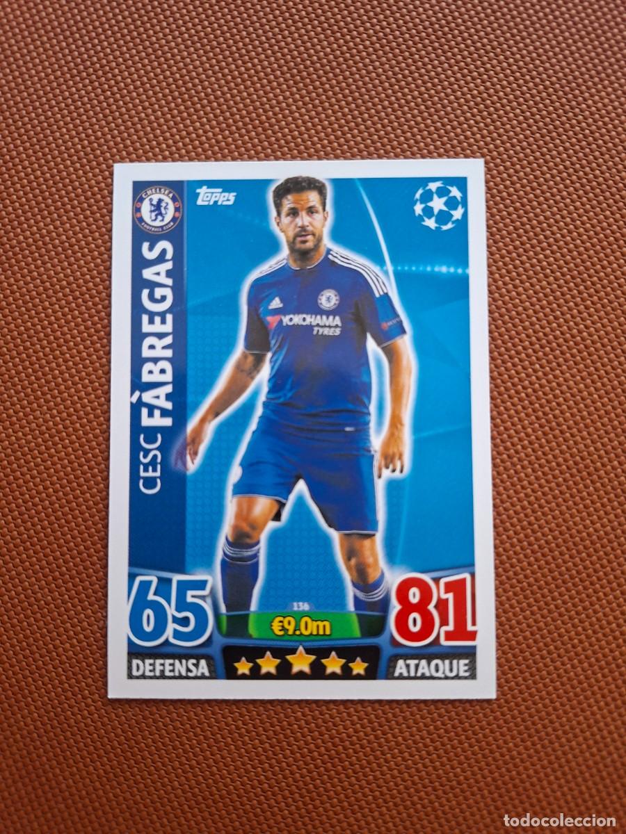 Cromos de f&uacute;tbol: 136 CESC FABREGAS CHELSEA TOPPS MATCH ATTAX CHAMPIONS LEAGUE 2015 2016 15 16