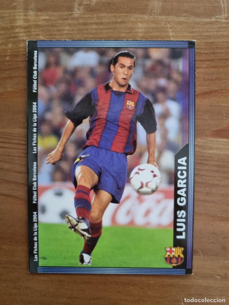 Cromos de f&uacute;tbol: 572+ LUIS GARC&Iacute;A (FC Barcelona) &Uacute;LTIMA HORA. Las Fichas de la Liga 2003 2004 03 04 (Mundicromo)