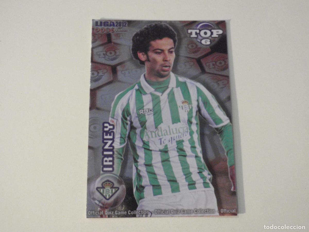 Cromos de f&uacute;tbol: 593 IRINEY Real Betis TOP 6 BRILLO ROJO. LAS FICHAS QUIZ DE LA LIGA 2011 2012 MUNDICROMO 11 12