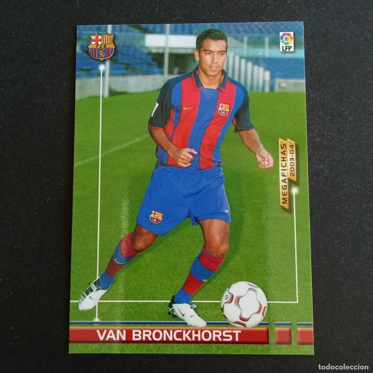 Cromos de f&uacute;tbol: 474 VAN BRONCKHORST BARCELONA NUEVO FICHAJE LIGA 2003 2004 03 04 MEGAFICHAS PANINI - CON 2 LINEAS