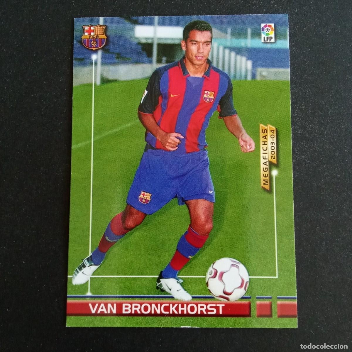 Cromos de f&uacute;tbol: 474 VAN BRONCKHORST BARCELONA NUEVO FICHAJE LIGA 2003 2004 03 04 MEGAFICHAS PANINI - CON 1 LINEA