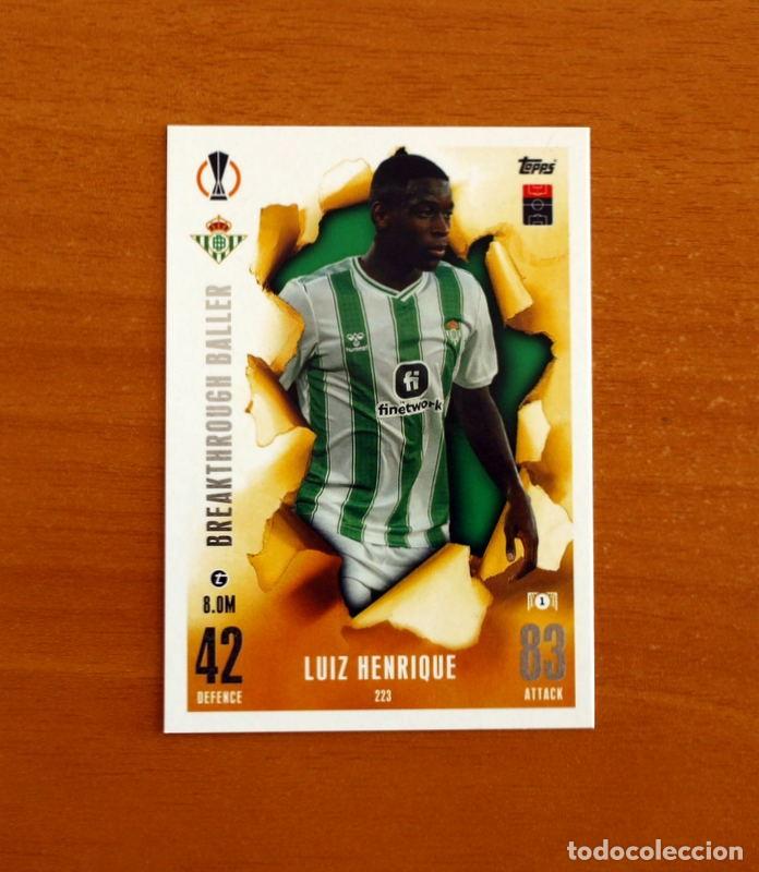 Cromos de f&uacute;tbol: Real Betis -N&ordm; 223 Luiz Henrique -Breakthrough Baller-Topps Match Attax Trading Card Game-2023-2024