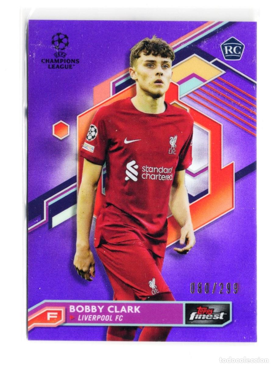 Fu&szlig;ball-Sticker: Bobby Clark Liverpool RC Topps Finest UCC UEFA UCL 2022 2023 Numerada 80 /299