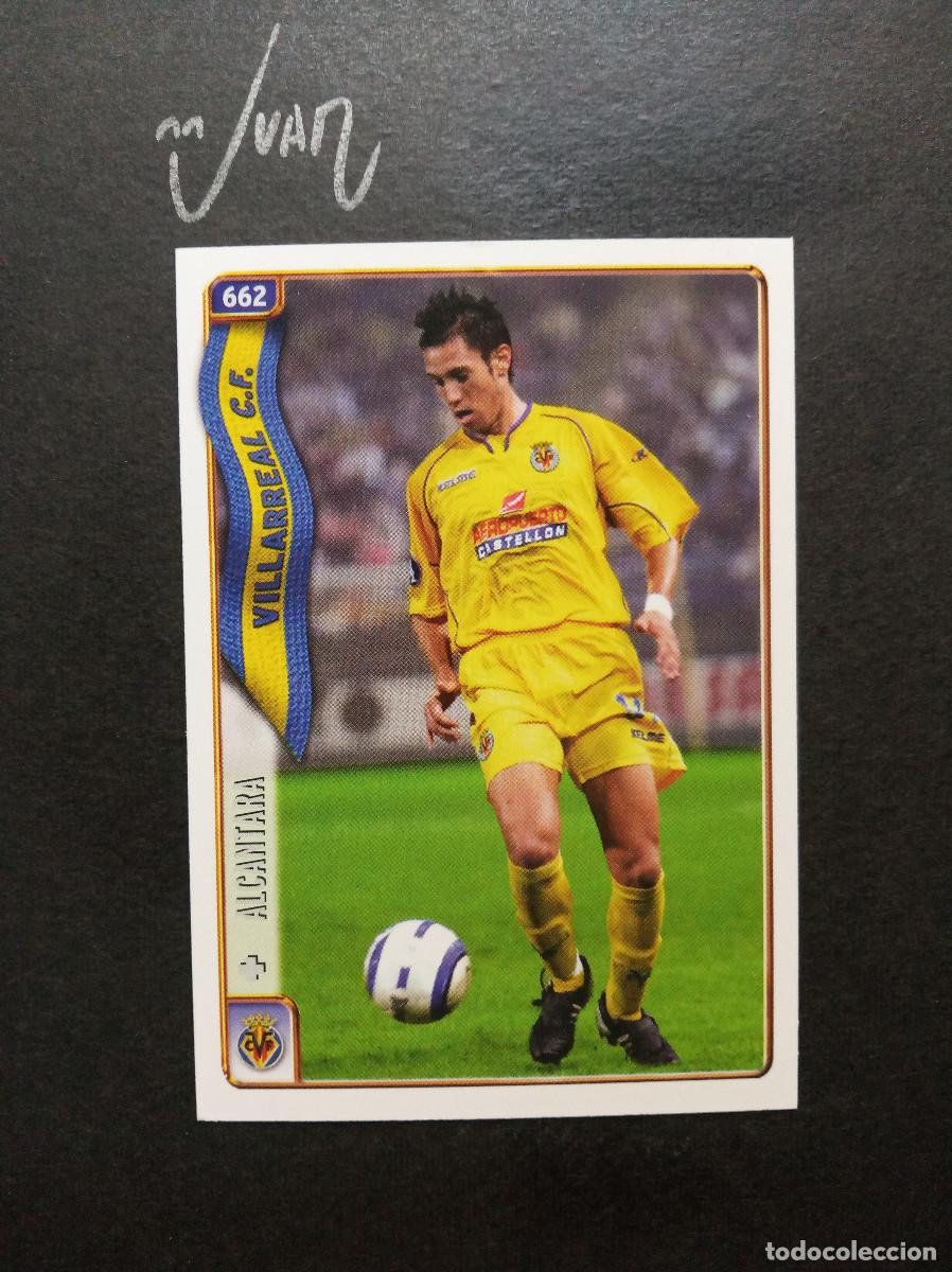 Cromos de f&uacute;tbol: N&ordm; 662 FICHAJE UH + ROOKIE ALCANTARA VILLARREAL CF ⚽ MUNDICROMO &reg; FICHA LIGA 2004 2005 04 05