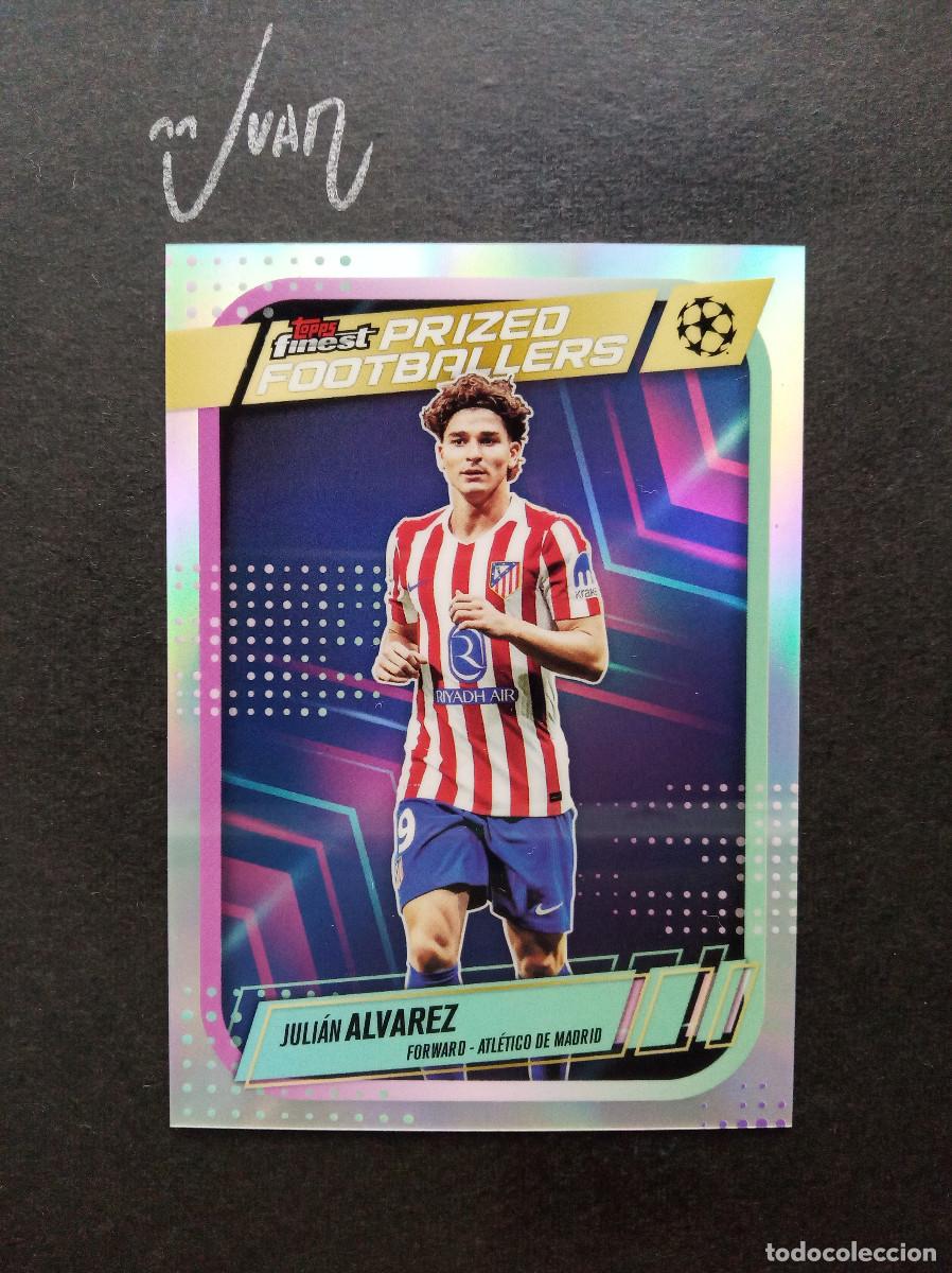 Cromos de f&uacute;tbol: PF 24 PRIZED FOOTBALLERS JULIAN ALVAREZ ATLETICO MADRID ⚽ TOPPS &reg; FINEST UCC UEFA 2025 2026 25 26