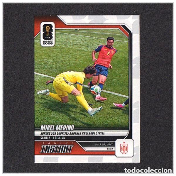 Cromos de f&uacute;tbol: PANINI INSTANT FIFA WORLD CUP 2026 MIKEL MERINO 232 ESPA&Ntilde;A BELGICA COLECCI&Oacute;N MUNDIAL - ESP 14