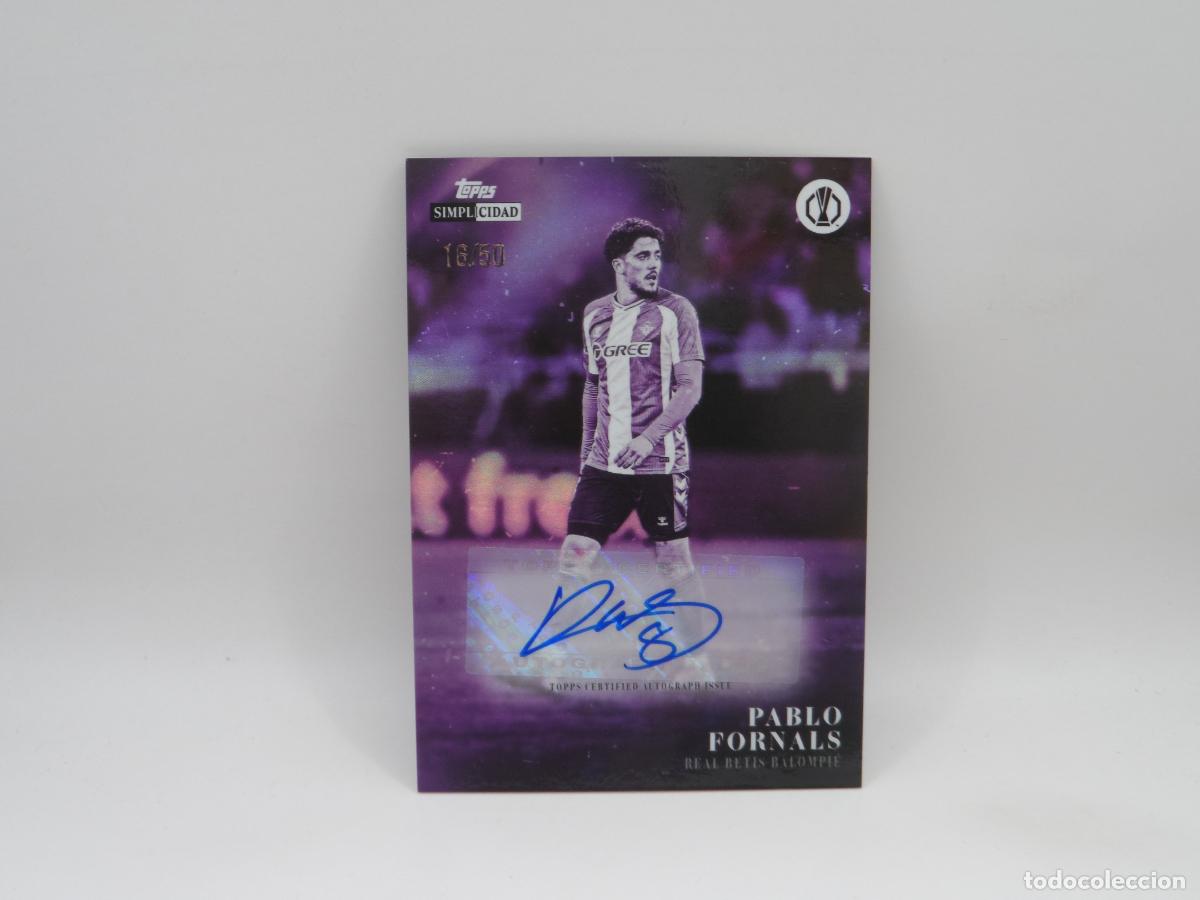 Cromos de f&uacute;tbol: AUTO NUMERADA /50 PABLO FORNALS BETIS TOPPS SIMPLICIDAD EUROPA LEAGUE 2025 2026 25 26 AUTOGRAFO