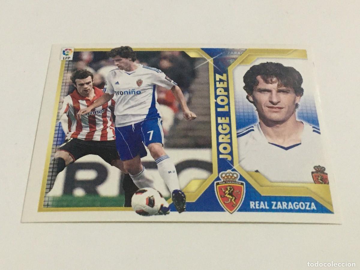 Cromos de f&uacute;tbol: CROMO LIGA 11-12 2011-12 JORGE LOPEZ NUMERO 11 BAJA REAL ZARAGOZA EDICIONES ESTE , NUNCA PEGADO