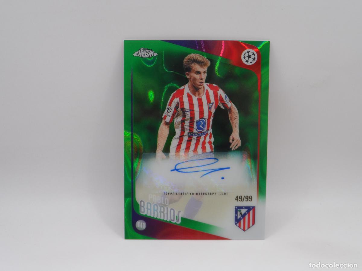 Cromos de f&uacute;tbol: AUTO PABLO BARRIOS NUMERADA /99 ATLETICO DE MADRID TOPPS CHROME 2025 2026 25 26