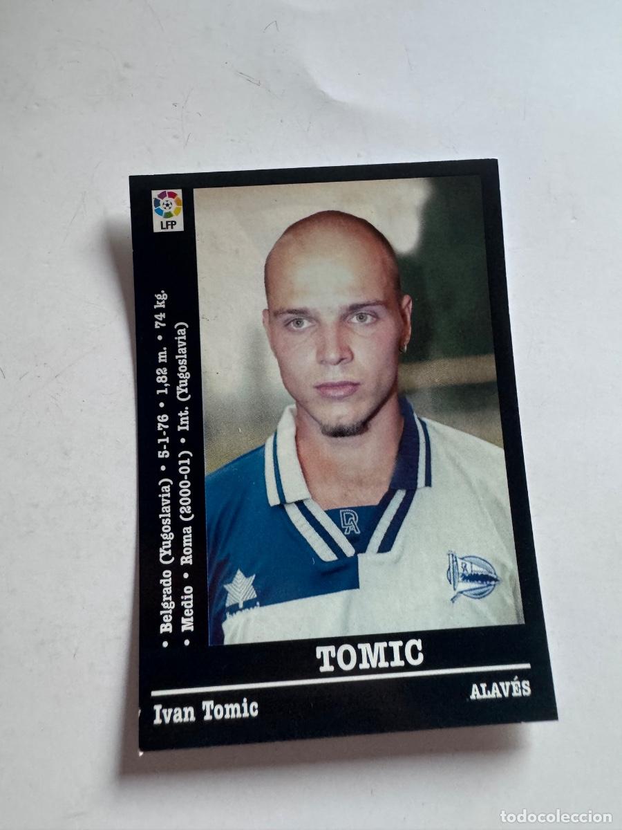 Cromos de f&uacute;tbol: TOMIC ALAV&Eacute;S CROMO F&Uacute;TBOL &Uacute;LTIMOS FICHAJES LIGA 2000-2001 NUNCA PEGADO / COMPRA MIN&Iacute;MA 5 &euro;