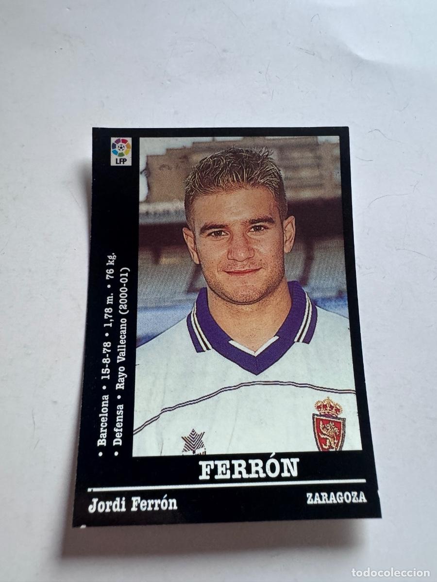 Fu&szlig;ball-Sticker: FERR&Oacute;N ZARAGOZA CROMO F&Uacute;TBOL &Uacute;LTIMOS FICHAJES LIGA 2000-2001 NUNCA PEGADO / COMPRA MIN&Iacute;MA 5 &euro;