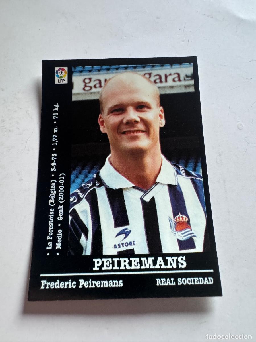 Cartes &agrave; collectionner de Football: PEIREMANS R. SOCIEDAD CROMO F&Uacute;TBOL &Uacute;LTIMOS FICHAJES LIGA 2000-2001 NUNCA PEGADO /COMPRA MIN&Iacute;MA 5 &euro;