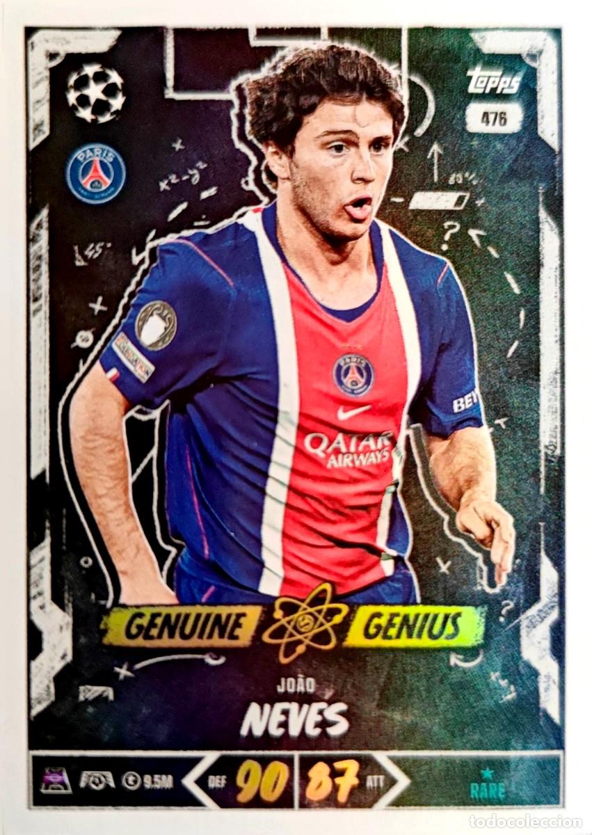 Cartes &agrave; collectionner de Football: 476 Joao Neves - Paris Saint-Germain PSG - GENUINE GENIUS - TOPPS Match Attax 2026 2027 26 27