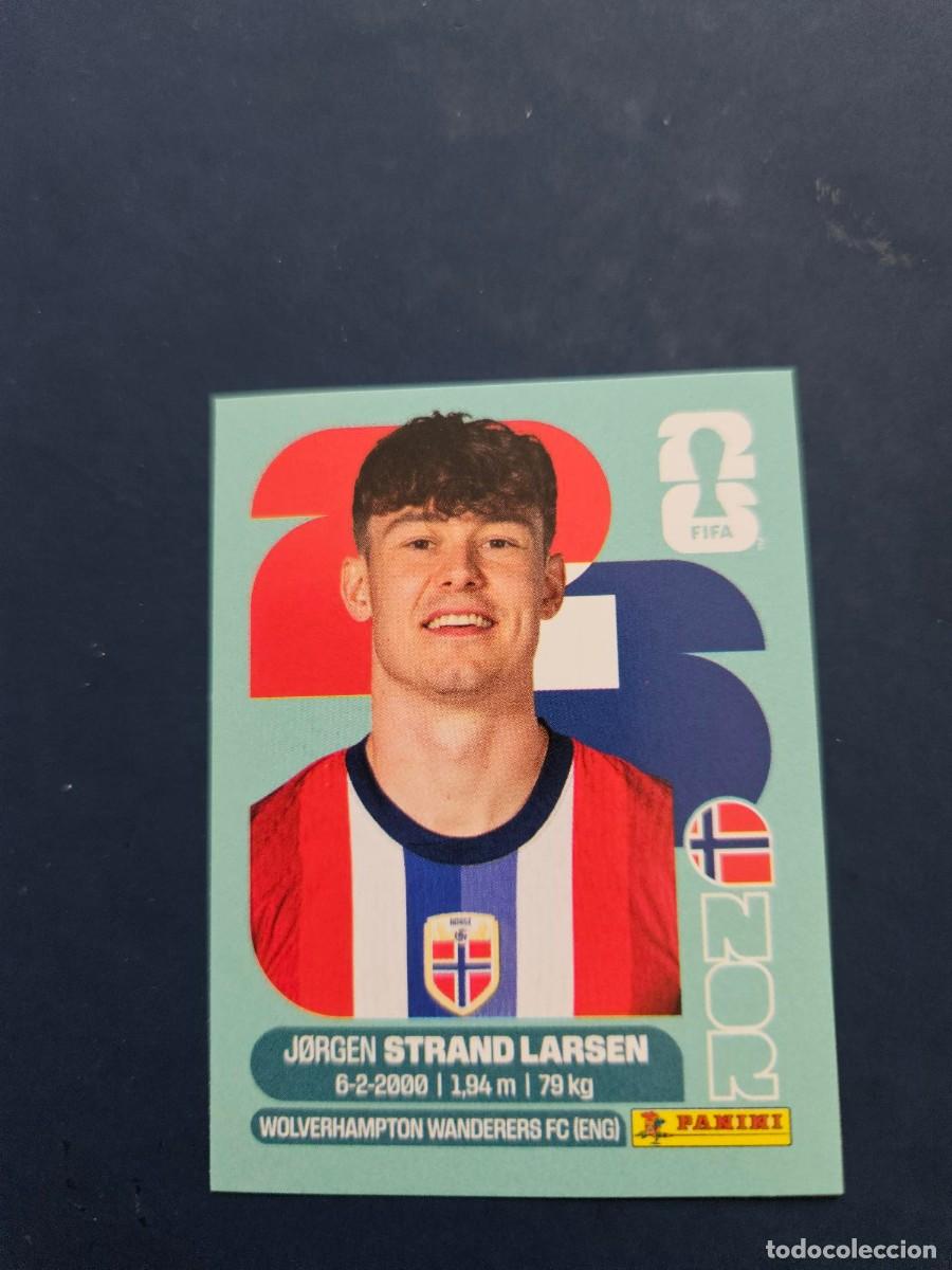 Football Stickers: NOR 18 JORGEN STRAND LARSEN NORUEGA FIFA WORLD CUP MUNDIAL 26 2026 SIN PEGAR NUNCA PEGADO