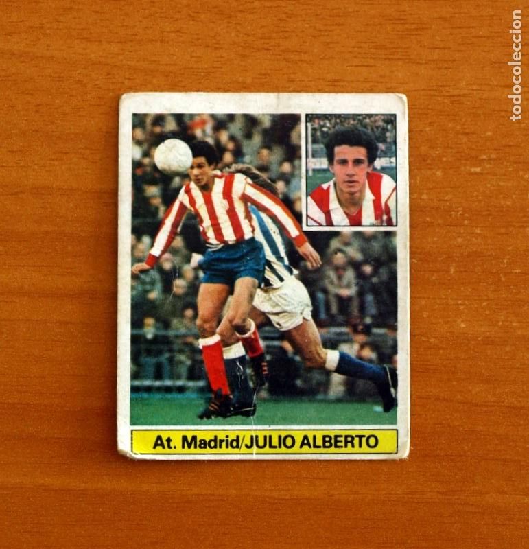 Cromos de f&uacute;tbol: Atl&eacute;tico Madrid - Julio Alberto - Liga 1981-1982, 81-82 - Ediciones Este - Nunca Pegado