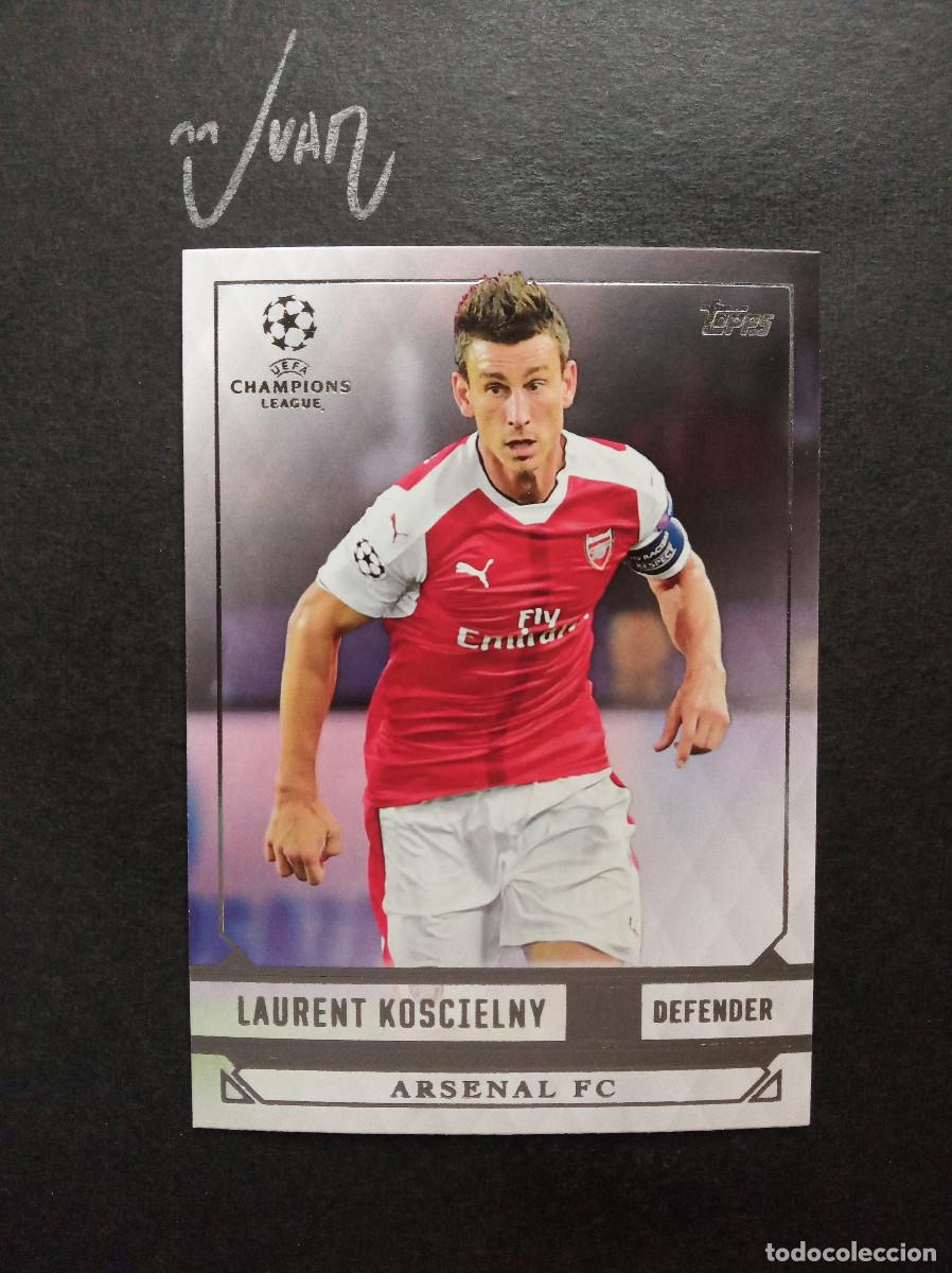 Cromos de f&uacute;tbol: N&ordm; 6 LAURENT KOSCIELNY ARSENAL FRANCIA ⚽ TOPPS &reg; SHOWCASE UCL UEFA CHAMPIONS 2016 2017 16 17