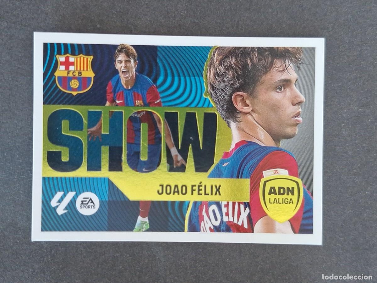 Cromos de f&uacute;tbol: L4 JOAO FELIX F. C. BARCELONA ADN SHOW LIGA ESTE 2024 2025 24 25 NUNCA PEGADO SIN PEGAR