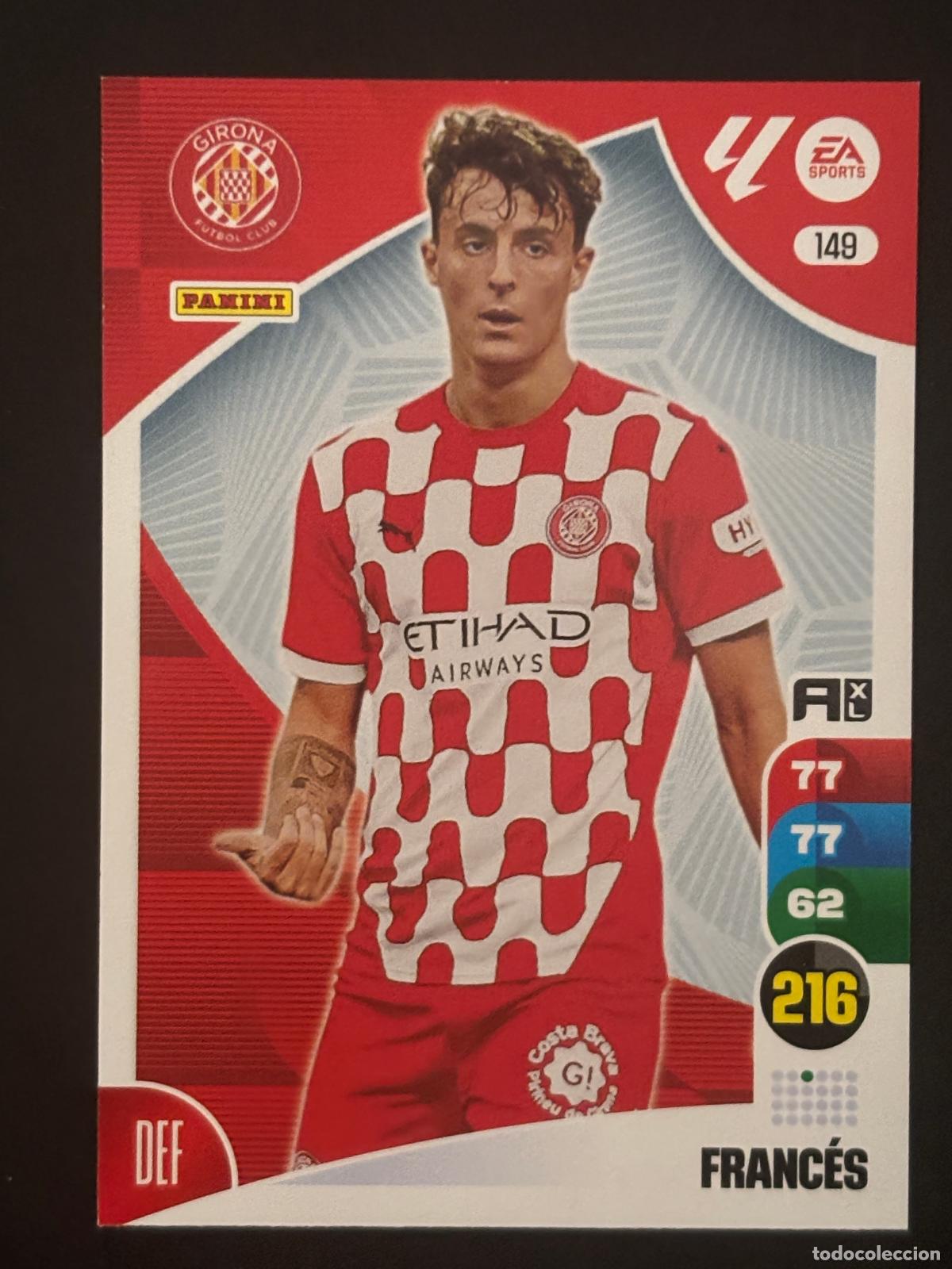 Cromos de Futebol: 149 FRANC&Eacute;S GIRONA ADRENALYN XL LALIGA EA SPORTS 24-25 2024-2025 PANINI