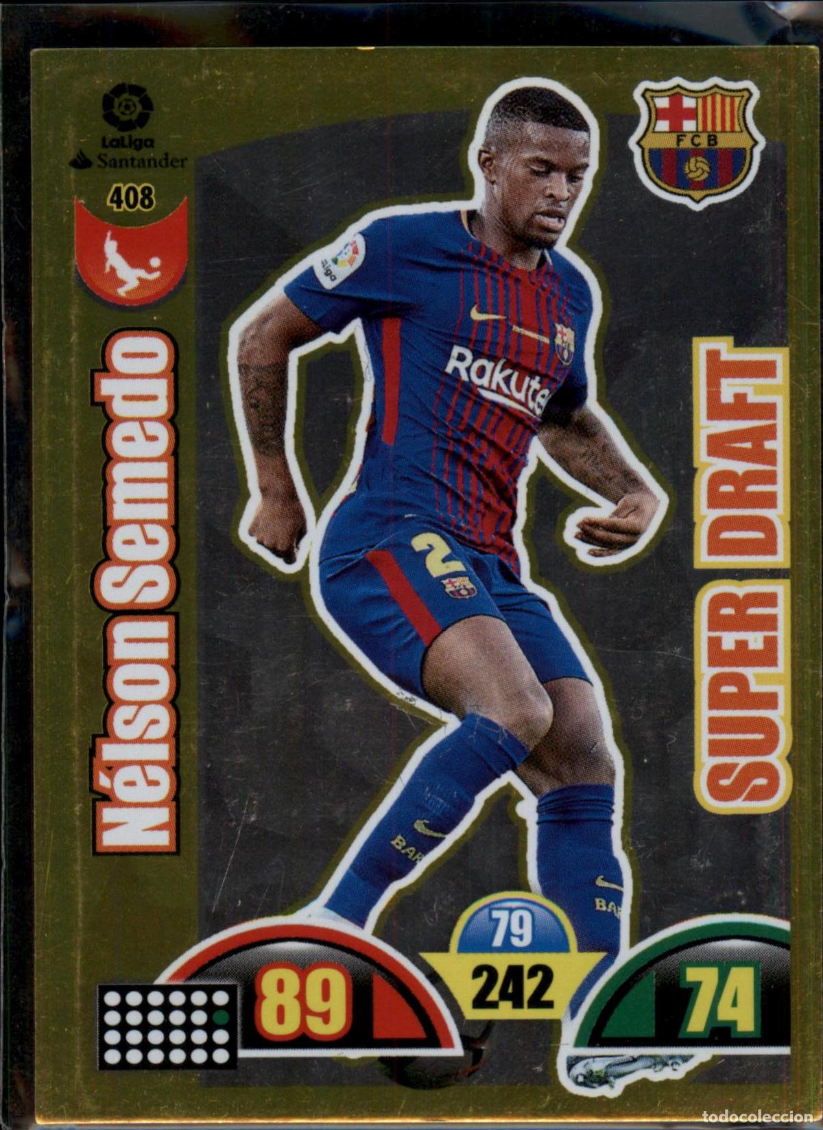 Cromos de f&uacute;tbol: N&eacute;lson Semedo Super Draft N&ordm; 408 Bar&ccedil;a LaLiga Santander Adrenalyn XL 2017 2018 Panini 17 18