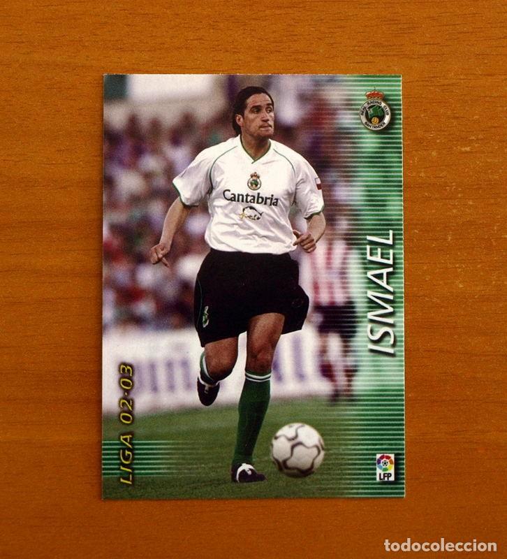 Cromos de f&uacute;tbol: Racing de Santander -N&ordm; 226 Ismael -Mega Fichas Liga 2002-2003-02-03 -Megafichas Panini Sports