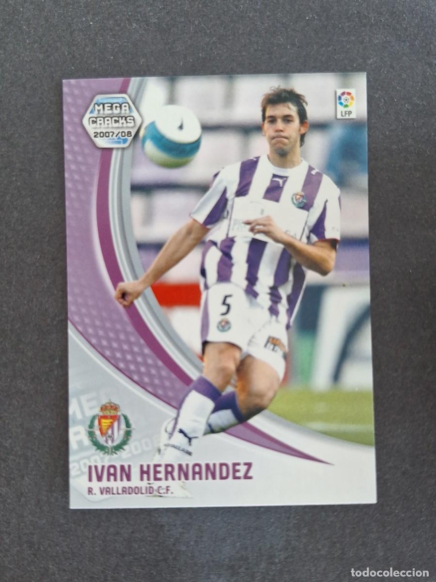 Cromos de f&uacute;tbol: L4 IVAN HERNANDEZ REAL VALLADOLID 318 PANINI MEGACRACKS 2007 2008 07 08