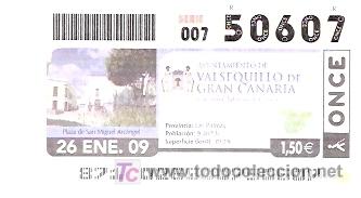 Cupones ONCE: ONCE - AYUNTAMIENTO DE VALSEQUILLO DE GRAN CAN  - CANARIAS - PLAZA DE SAN MIGUEL - 26 ENE 09 - 50607