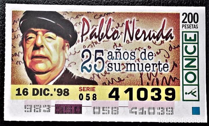 Cupones ONCE: Espa&ntilde;a. ONCE. 1998. Aniversario de la muerte de Pablo Neruda. 16 Dic. El n&uacute;mero puede variar.