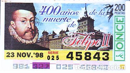 Cupones ONCE: Espa&ntilde;a. ONCE. 1998. Aniversarios: 400 a&ntilde;os muerte de Felipe II. Fecha: 23 Nov. El n&uacute;mero puede varia
