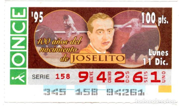Cupones ONCE: CUP&Oacute;N DE LA ONCE - A&Ntilde;O 1995 - 11 DE DICIEMBRE - 100 A&Ntilde;OS DEL NACIMIENTO DE JOSELITO -