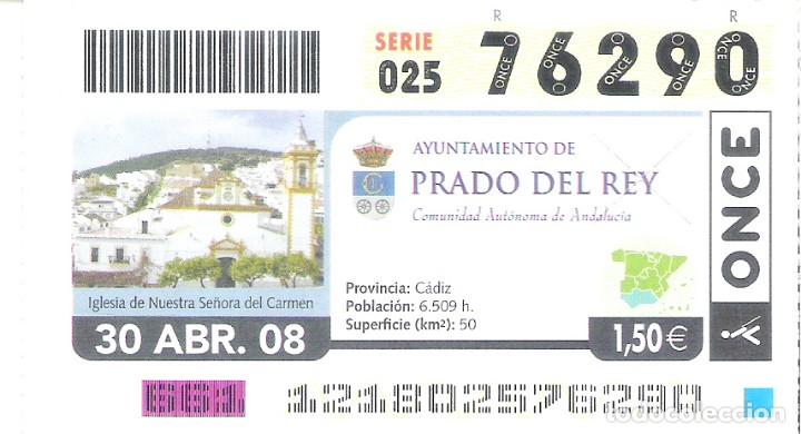 Cupones ONCE: 1 DECIMO O CUPON ONCE - 30 ABRIL 2008 - PRADO DEL REY ( CADIZ )