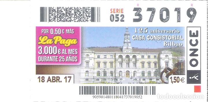 Coupon ONCE: 1 DECIMO O CUPON ONCE 18 ABRIL 2017 - BILBAO - CASA CONSISTORIAL 125 ANIV.