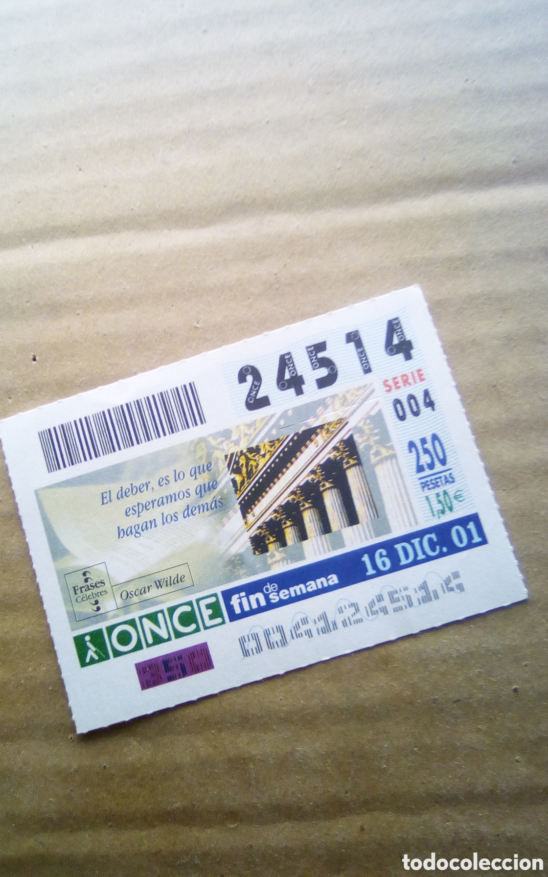 Cupones ONCE: Cup&oacute;n ONCE. Frases celebres: el deber, es lo que esperamos que hagan los dem&aacute;s (Oscar Wilde). 2001.
