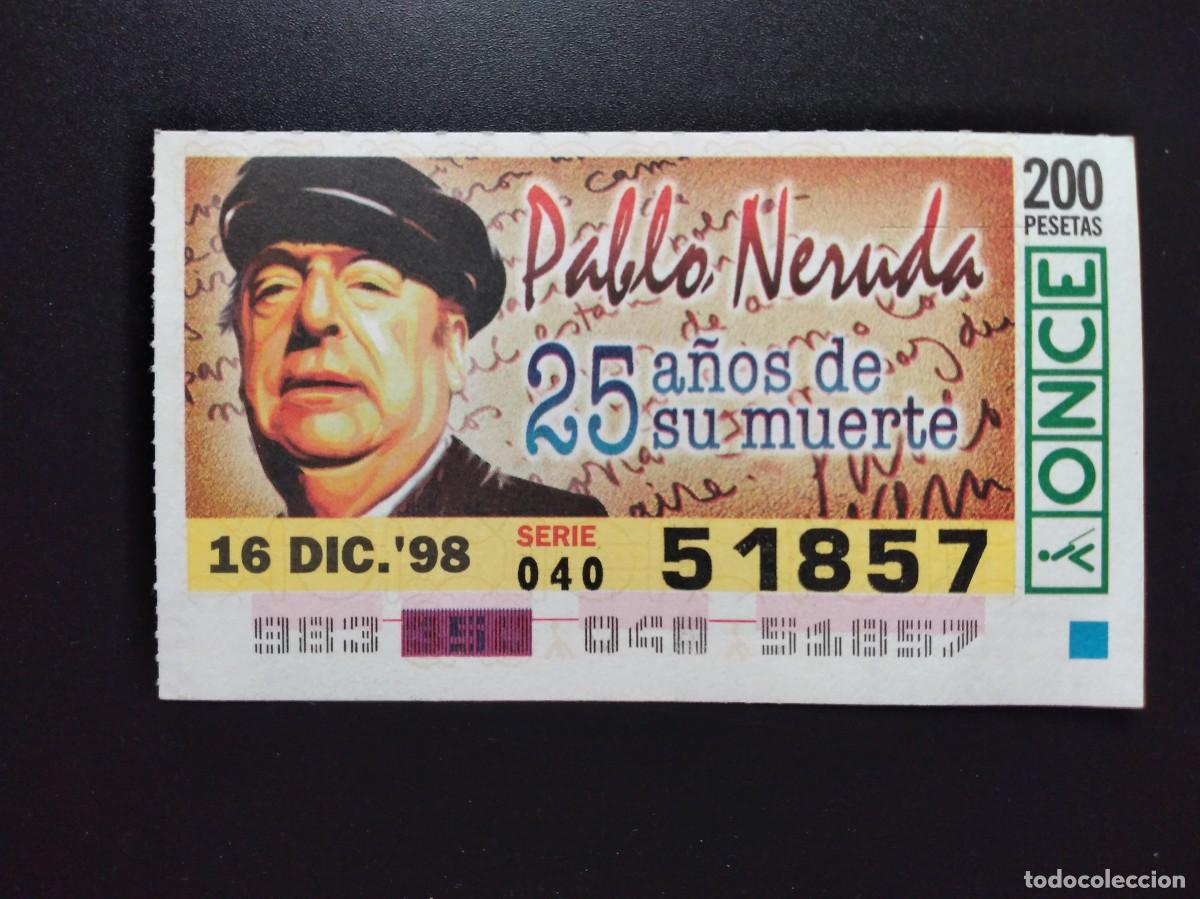Cupones ONCE: CUP&Oacute;N ONCE PABLO NERUDA 25 A&Ntilde;OS DE SU MUERTE 16 DICIEMBRE 98 1998 51857