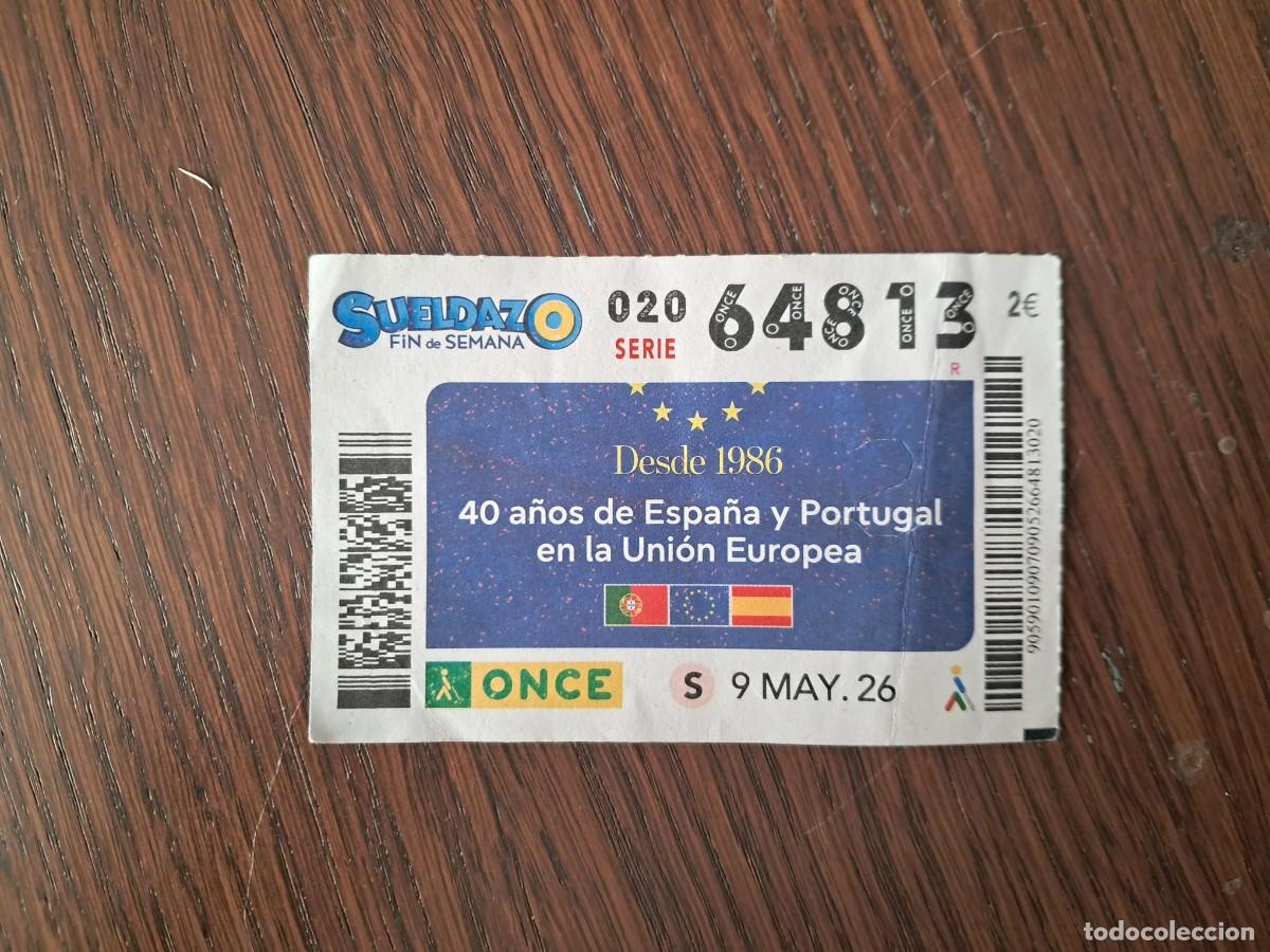 Cupones ONCE: cup&oacute;n once 09-05-26, 40 a&ntilde;os de Espa&ntilde;a y Portugal en la uni&oacute;n europea. n&ordm; 64.813.