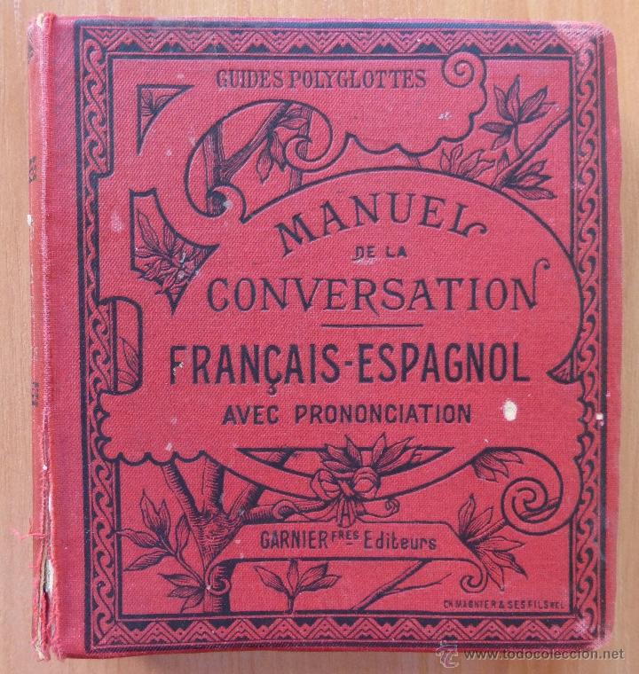 MANUAL DE LA CONVERSATION FRANCAIS ESPAGNOL. GUIDES POLYGLOTTES (Libros Antiguos, Raros y Curiosos - Diccionarios)