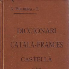 Diccionarios antiguos: BULBENA & TOSELL, ANTONI: DICCIONARI CATALA - FRANCES - CASTELLA. 1905. Lote 48814225