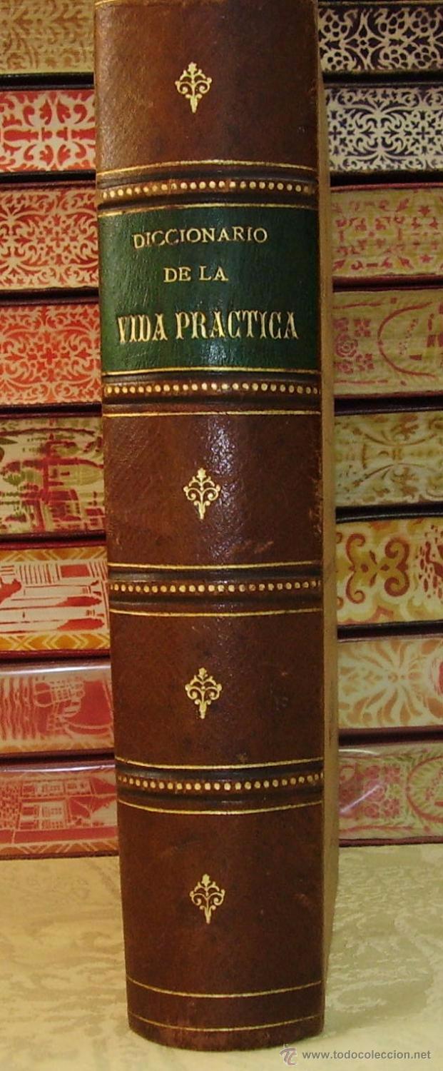 Diccionarios antiguos: DICCIONARIO DE LA VIDA PR&Aacute;CTICA INDISPENSABLE EN EL CAMPO Y EN LA CIUDAD . - Foto 3