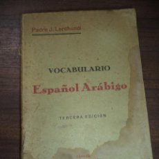 Diccionarios antiguos: VOCABULARIO ESPAÑOL ARABIGO. TERCERA EDICION. PADRE J. LERCHUNDI. INTONSO. 1933. TANGER. 