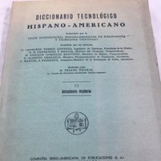 Diccionarios antiguos: DICCIONARIO TECNOLÓGICO HISPANO-AMERICANO 1930 TOMO VI ARTROPÓMETRO- ARQUIBUTEO PELAYO VIZUETE