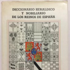Diccionarios antiguos: DICCIONARIO HERÁLDICO Y NOBILIARIO DE LOS REINOS DE ESPAÑA.. Lote 196837336