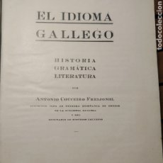 Diccionarios antiguos: EL IDIOMA GALLEGO HISTORIA GRAMATICA LITERATURA. POR ANTONIO COUCEIRO FREIJOMIL 1935. 1 ED. Lote 292030728