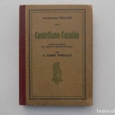 Diccionarios antiguos: LIBRERIA GHOTICA. ALBERT TORRELLAS. DICCIONARIO PAL.LAS ASTELLANO-CATALÁN. 1932