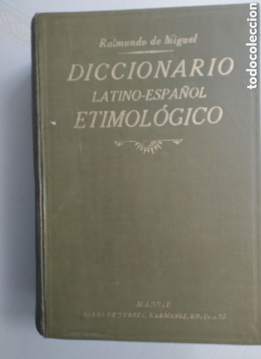 Diccionarios antiguos: 1924.DICCIONARIO ETIMOL&Oacute;GICO LATINO ESPA&Ntilde;OL. RAIMUNDO DE MIGUEL.