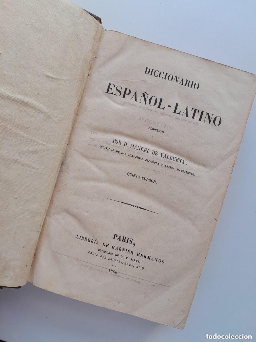 Old dictionaries: DICCIONARIO ESPA&Ntilde;OL-LATINO - MANUEL DE VALBUENA (LIB. GARNIER HERMANOS, 1866)